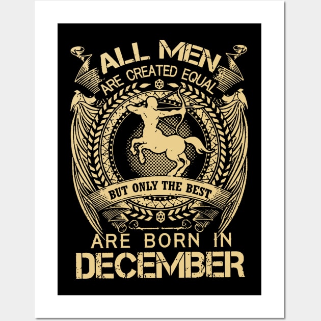 All Men Are Created Equal But Only The Best Are Born In December Wall Art by ThuyNga